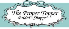 The Proper Topper Bridal Shoppe- 905-765-9485 - 99 Argyle St., Caledonia - The area�s most beautiful Bridal Shoppe offering a large selection of Bridal Gowns, Bridesmaids, Moms, and Flowergirl Dresses Southern Ontario�s largest selection of Bridal Accessories Displayed in lovely light-filled showrooms. It's no wonder we�re the Shoppe Brides refer their friends to!